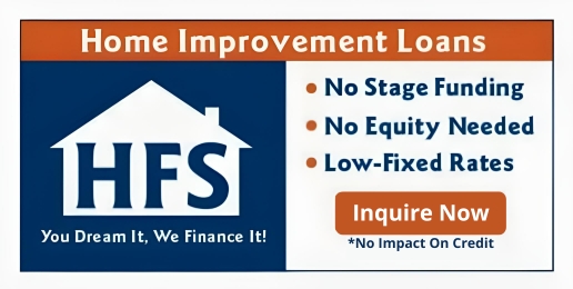 Home Improvement Loans ad featuring a house icon, HFS logo, and text: No Stage Funding, No Equity Needed, Low-Fixed Rates. Button says Inquire Now *No Impact On Credit. Slogan: You Dream It, We Finance It!.